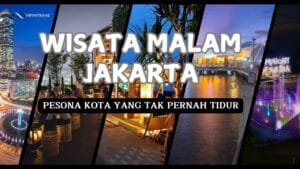 tempat wisata malam di jakarta infinitras.id